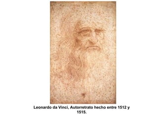 Leonardo da Vinci, Autorretrato hecho entre 1512 y
                      1515.
 
