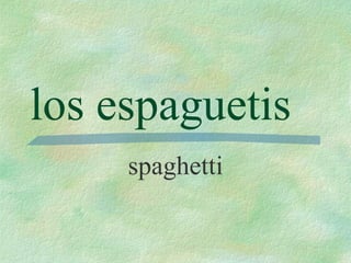 los espaguetis spaghetti 