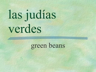 las judías verdes green beans 