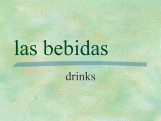 las bebidas drinks 