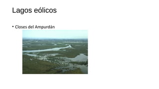 Lagos eólicos
• Closes del Ampurdán
 