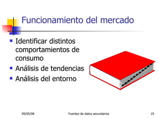 Funcionamiento del mercado Identificar distintos comportamientos de consumo Análisis de tendencias Análisis del entorno 