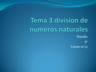 Natalia
5º
Curso 1213
 