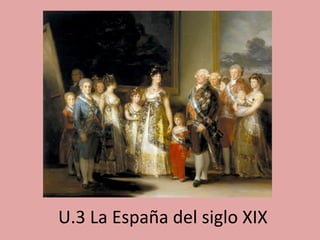 U.3	
  La	
  España	
  del	
  siglo	
  XIX	
  
 