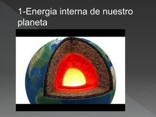 1-Energia interna de nuestro 
planeta 
 