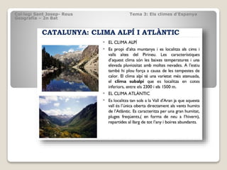 Col·legi Sant Josep- Reus Tema 3: Els climes d’Espanya
Geografia – 2n Bat
 
