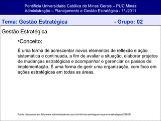 Pontifícia Universidade Católica de Minas Gerais – PUC Minas Administração – Planejamento e Gestão Estratégica - 1º./2011 ,[object Object],[object Object],[object Object],[object Object],[object Object]