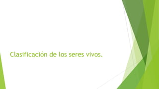Clasificación de los seres vivos.

 