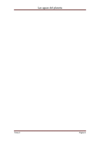 Las aguas del planeta
Tema 3 Página 6
 