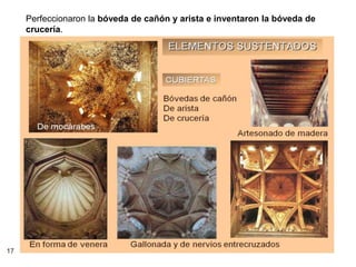 17
Perfeccionaron la bóveda de cañón y arista e inventaron la bóveda de
crucería.
 