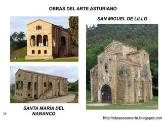 39
http://clasesconarte.blogspot.com
OBRAS DEL ARTE ASTURIANO
SAN MIGUEL DE LILLO
SANTA MARÍA DEL
NARANCO
 