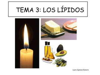 TEMA 3: LOS LÍPIDOS Laura Iglesias Donaire 