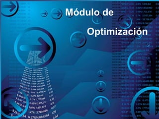 Módulo de
Optimización
 