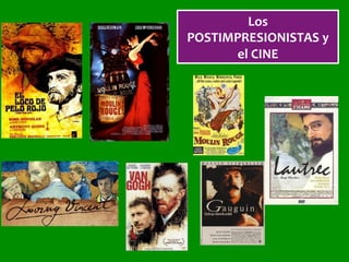 Los	
POSTIMPRESIONISTAS	y	
el	CINE	
 