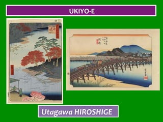 UKIYO-E	
	Utagawa	HIROSHIGE	
 