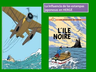 La	influencia	de	las	estampas	
japonesas	en	HERGÉ	
 