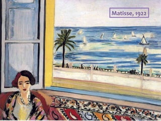 Matisse,	1922	
 