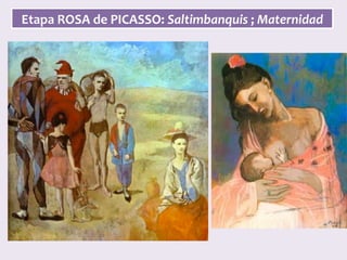 Etapa	ROSA	de	PICASSO:	Saltimbanquis	;	Maternidad	
 