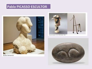 Pablo	PICASSO	ESCULTOR	
 