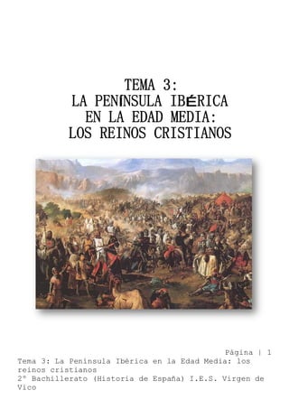Página | 1
Tema 3: La Península Ibérica en la Edad Media: los
reinos cristianos
2º Bachillerato (Historia de España) I.E.S. Virgen de
Vico
 