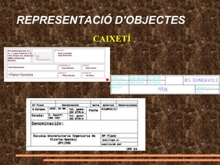 REPRESENTACIÓ D'OBJECTES
CAIXETÍ
 