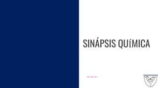 SINÁPSIS QUÍMICA
 