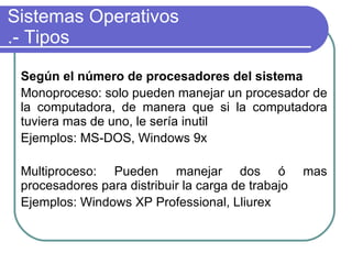 Ejemplos: Windows Xp Home y Profesional  