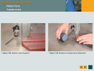 Trazado y técnicas de corteTrazado y técnicas de corte
PRÁCTICAPRÁCTICA
Trazado al aire
 