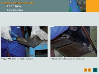 Trazado y técnicas de corteTrazado y técnicas de corte
PRÁCTICAPRÁCTICA
Corte de chapa
 