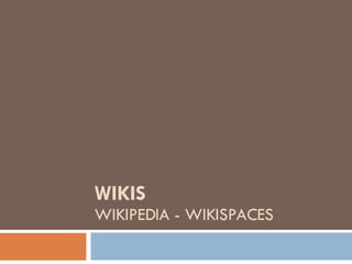 WIKIS WIKIPEDIA - WIKISPACES 