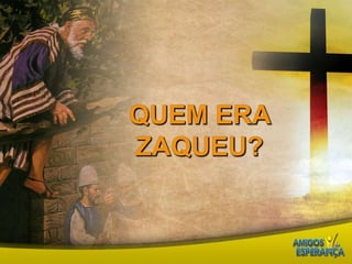 Quem era Zaqueu?
