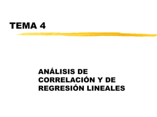 TEMA 4 ANÁLISIS DE CORRELACIÓN Y DE REGRESIÓN LINEALES 