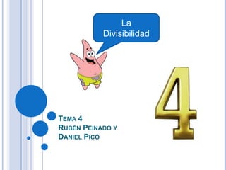 La DivisibilidadTema 4 Rubén Peinado y Daniel Picó
