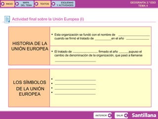 Actividad final sobre la Unión Europea (I) El tratado de  firmado el año  supuso el cambio de denominación de la organización, que pasó a llamarse  Esta organización se fundó con el nombre de  cuando se firmó el tratado de  en el año HISTORIA DE LA UNIÓN EUROPEA LOS SÍMBOLOS DE LA UNIÓN EUROPEA 