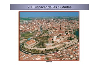 2. El renacer de las ciudades




            Zamora
 