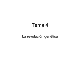Tema 4 La revolución genética 