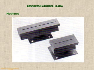 QUIMICA ANALITICA Y AGRICOLA G.C.M./06 ABSORCION ATÓMICA  LLAMA Mecheros 