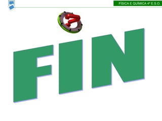 FÍSICA E QUÍMICA 4º E.S.O. FIN 