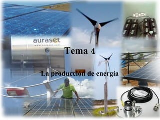 Tema 4 La producción de energía 