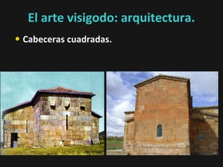 El arte visigodo: arquitectura.
• Cabeceras cuadradas.

 