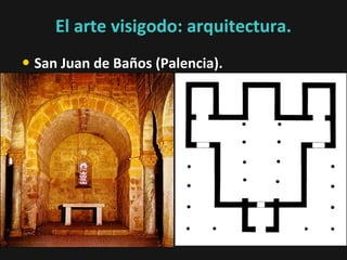 El arte visigodo: arquitectura.
• San Juan de Baños (Palencia).

 