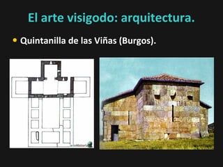 El arte visigodo: arquitectura.
• Quintanilla de las Viñas (Burgos).

 