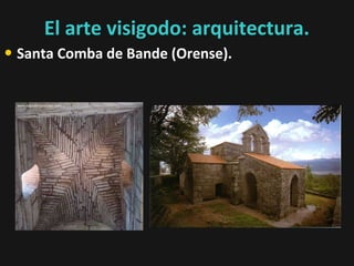 El arte visigodo: arquitectura.

• Santa Comba de Bande (Orense).

 