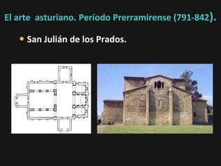 El arte asturiano. Período Prerramirense (791-842).

• San Julián de los Prados.

 