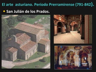 El arte asturiano. Período Prerramirense (791-842).

• San Julián de los Prados.

 