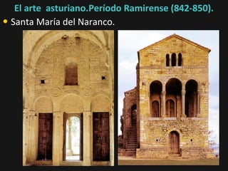 El arte asturiano.Período Ramirense (842-850).
• Santa María del Naranco.

 