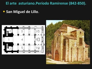 El arte asturiano.Período Ramirense (842-850).

• San Miguel de Lillo.

 