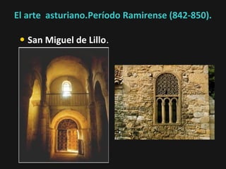 El arte asturiano.Período Ramirense (842-850).

• San Miguel de Lillo.

 