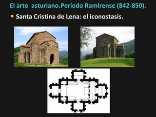 El arte asturiano.Período Ramirense (842-850).

• Santa Cristina de Lena: el iconostasis.

 