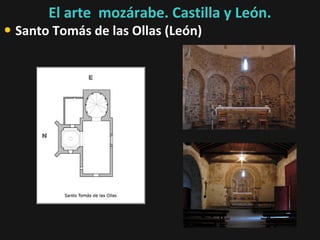 El arte mozárabe. Castilla y León.

• Santo Tomás de las Ollas (León)

 
